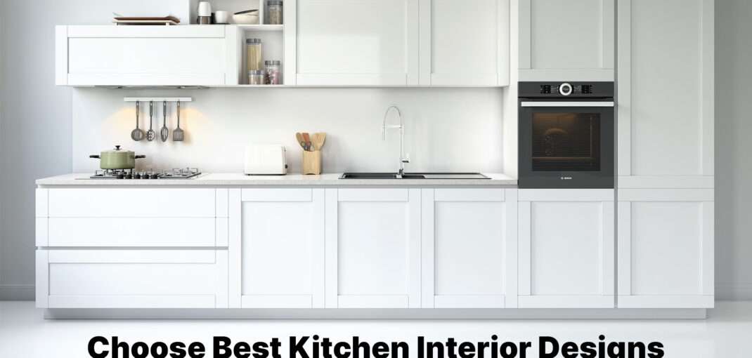 Choose Best Kitchen Interior Designs