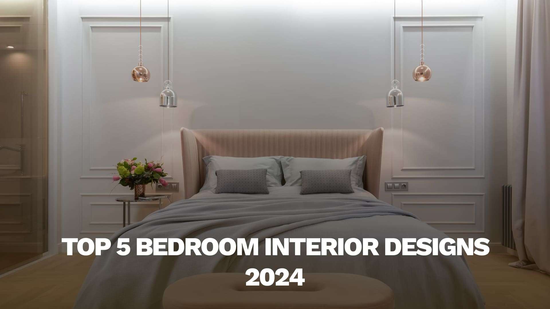 Top 5 Bedroom Interior Designs 2024