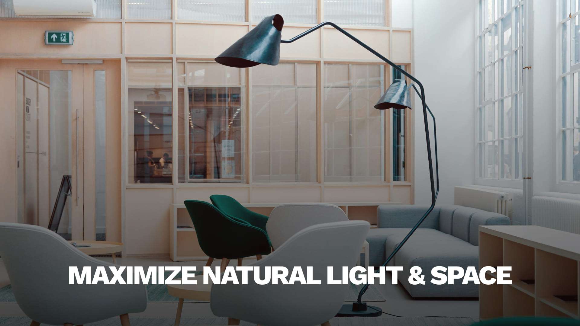 Maximize natural light and space
