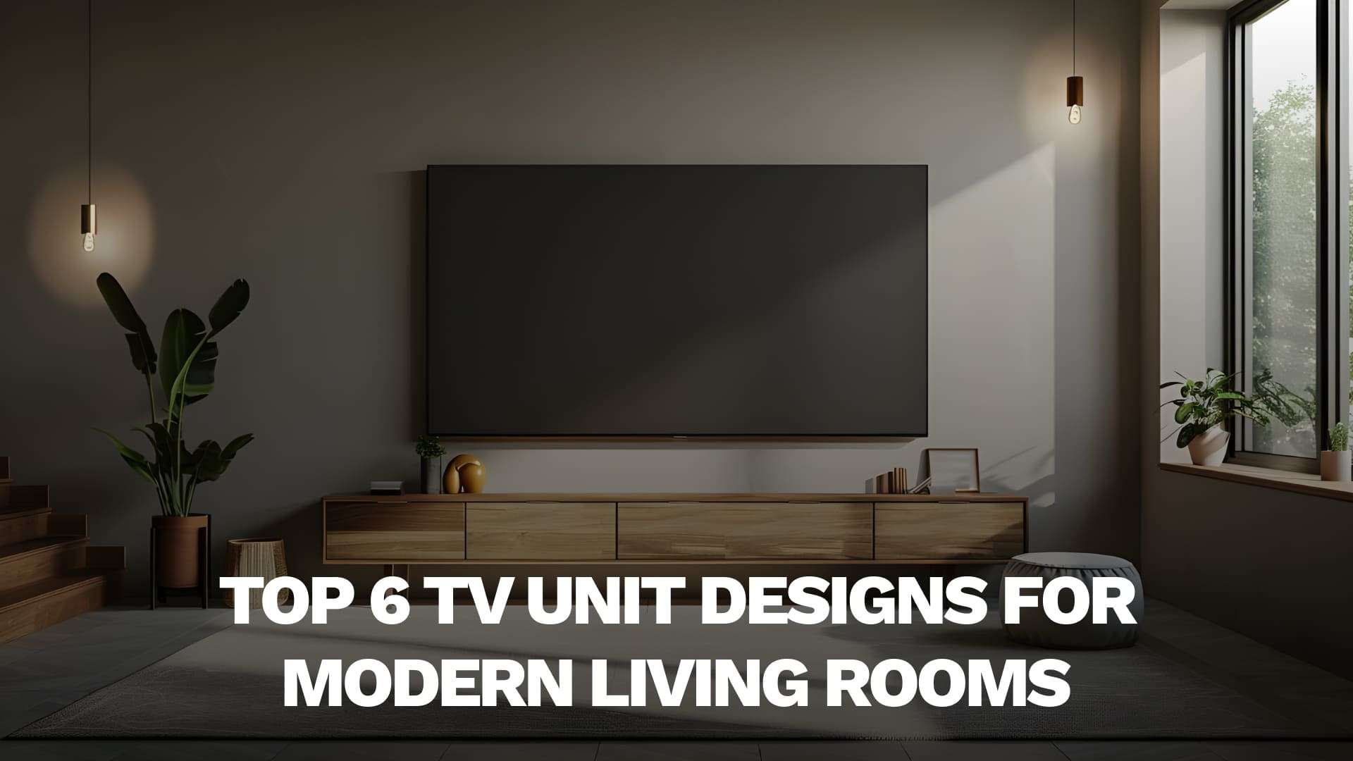 Top 6 TV Unit Designs for Modern Living Rooms