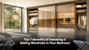 Top 7 Benefits of Installing a Sliding Wardrobe in Your Bedroom