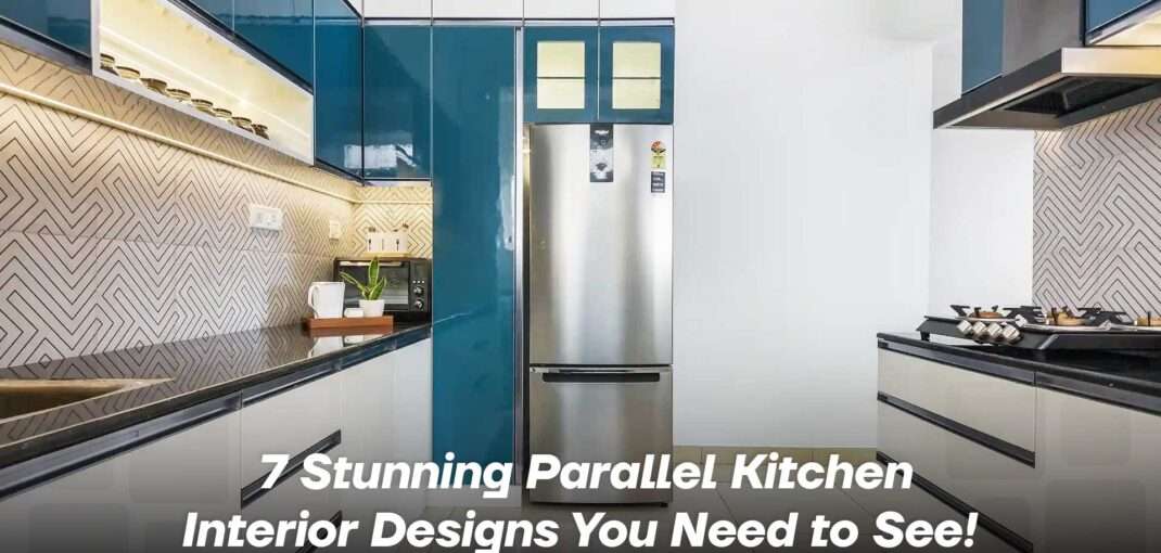 7 Stunning Parallel Kitchen Interior Designs You Need to See!