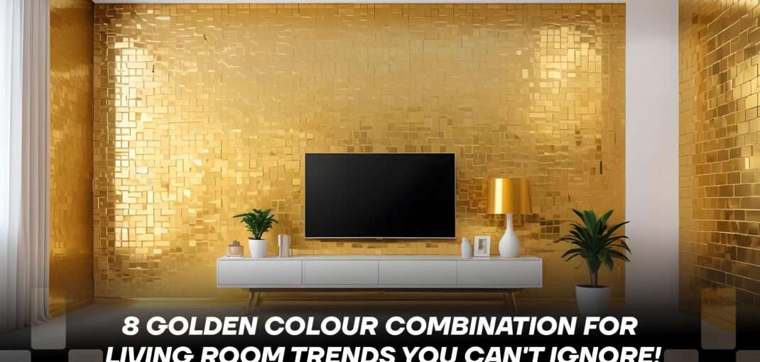 Golden Colour Combination for Living Room