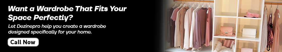 Let Dezinepro help you create a wardrobe designed specifically for your home.