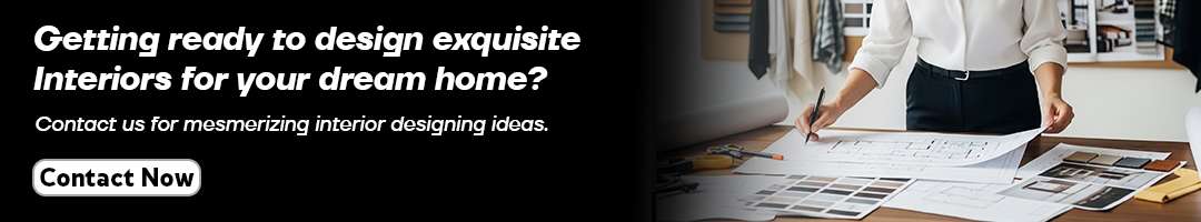 Getting ready to design exquisite Interiors for your dream home?