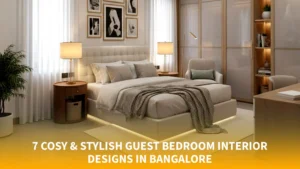7 Cozy & Stylish Guest Bedroom Interior Designs in Bangalore
