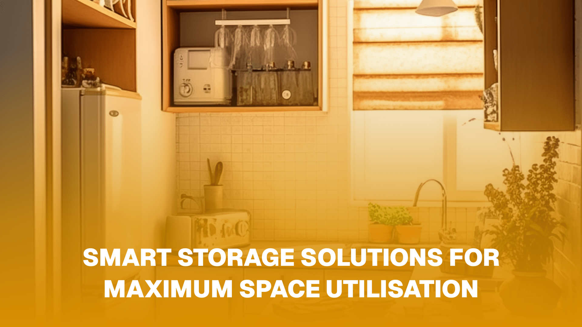 Smart Storage Solutions for Maximum Space Utilisation