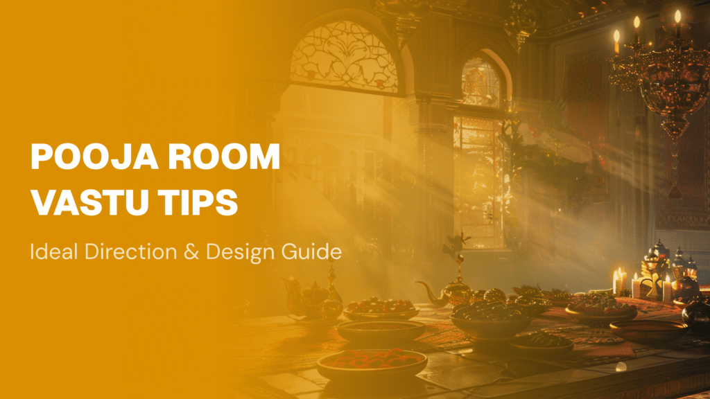Pooja Room Vastu Tips: Ideal Direction & Design Guide