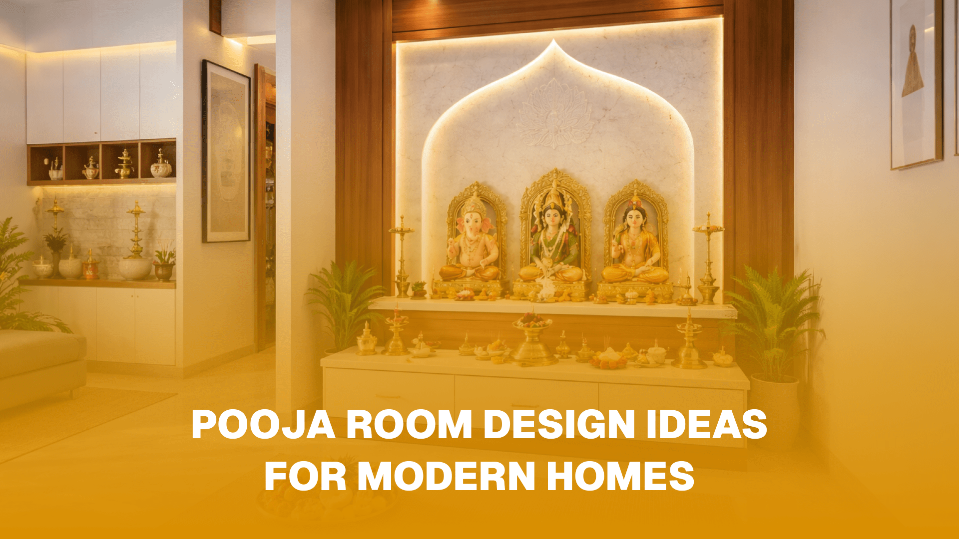 Pooja Room Design Ideas for Modern Homes