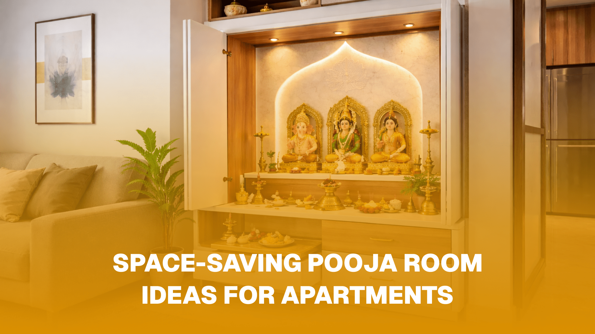 Space-Saving Pooja Room Ideas for Apartments